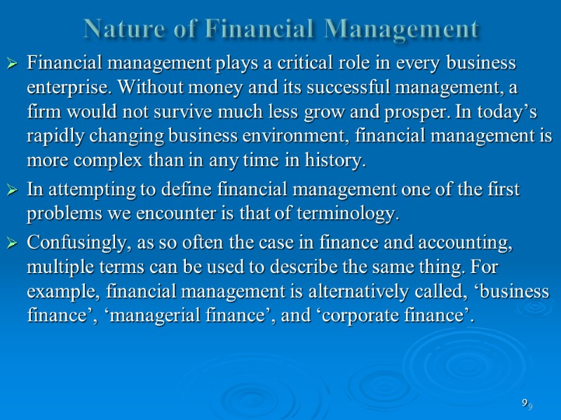 9 Nature of Financial Management  Financial management plays a critical role in every